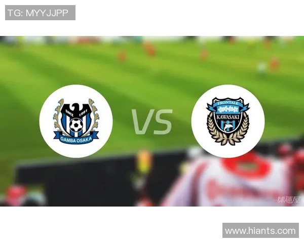 川崎前锋与大阪钢巴的对决谁能笑到最后分析比赛胜负走势